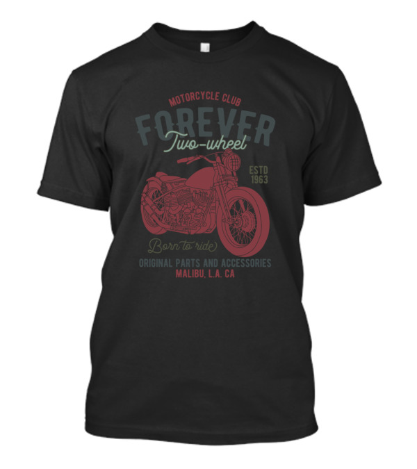 Motorcycle Club Forever Two-Wheel Born To Ride Malibu LA CA T-Shirt