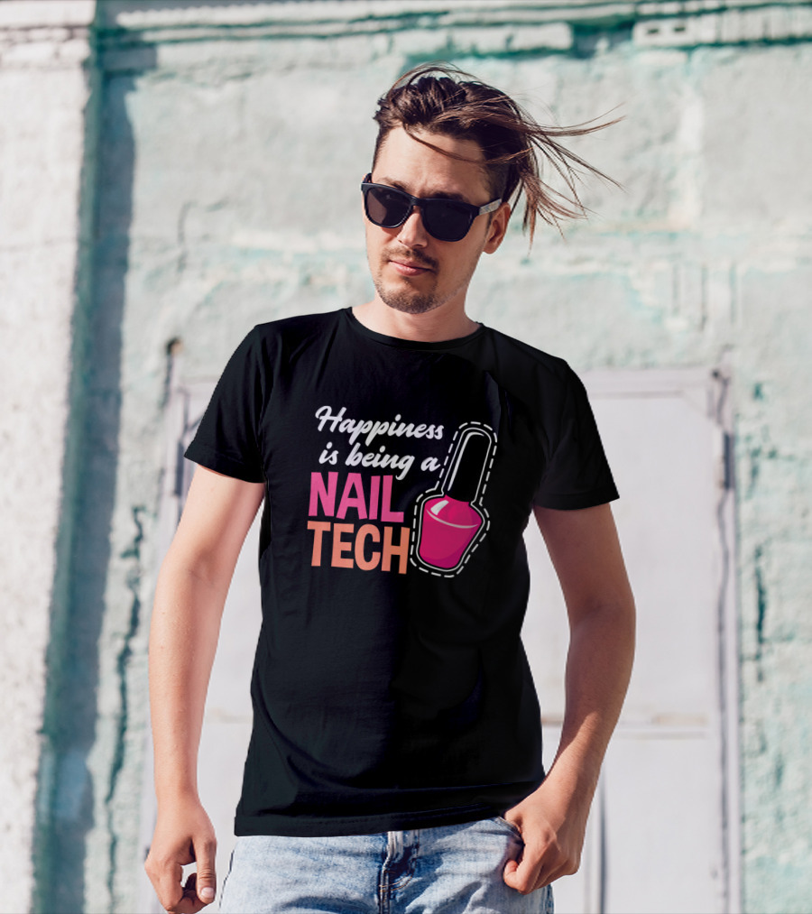 Happiness Is Being A Nail Tech T-Shirt