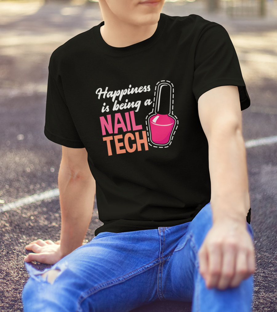 Happiness Is Being A Nail Tech T-Shirt