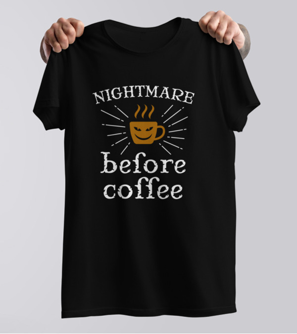 Nightmare Before Coffee Creepy Steaming Mug T-Shirt