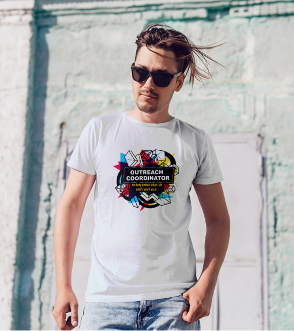 Outreach Coordinator No Body Knows What I Do Until I Don't Do It T-Shirt