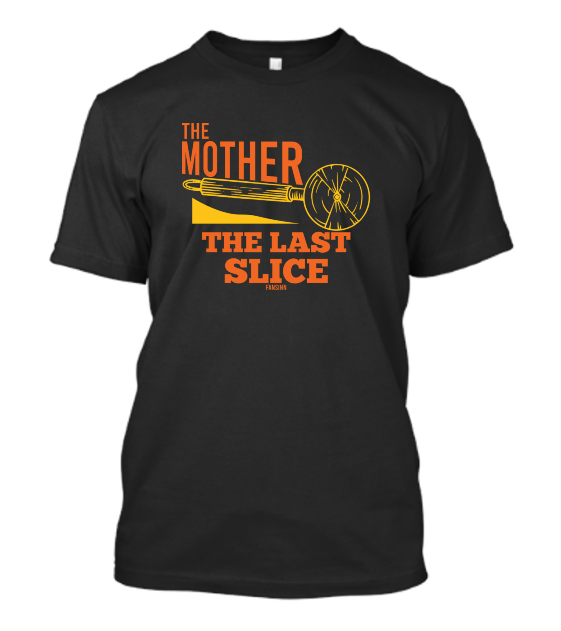 The Mother The Last Slice Fansinn Pizza Cutter T-Shirt