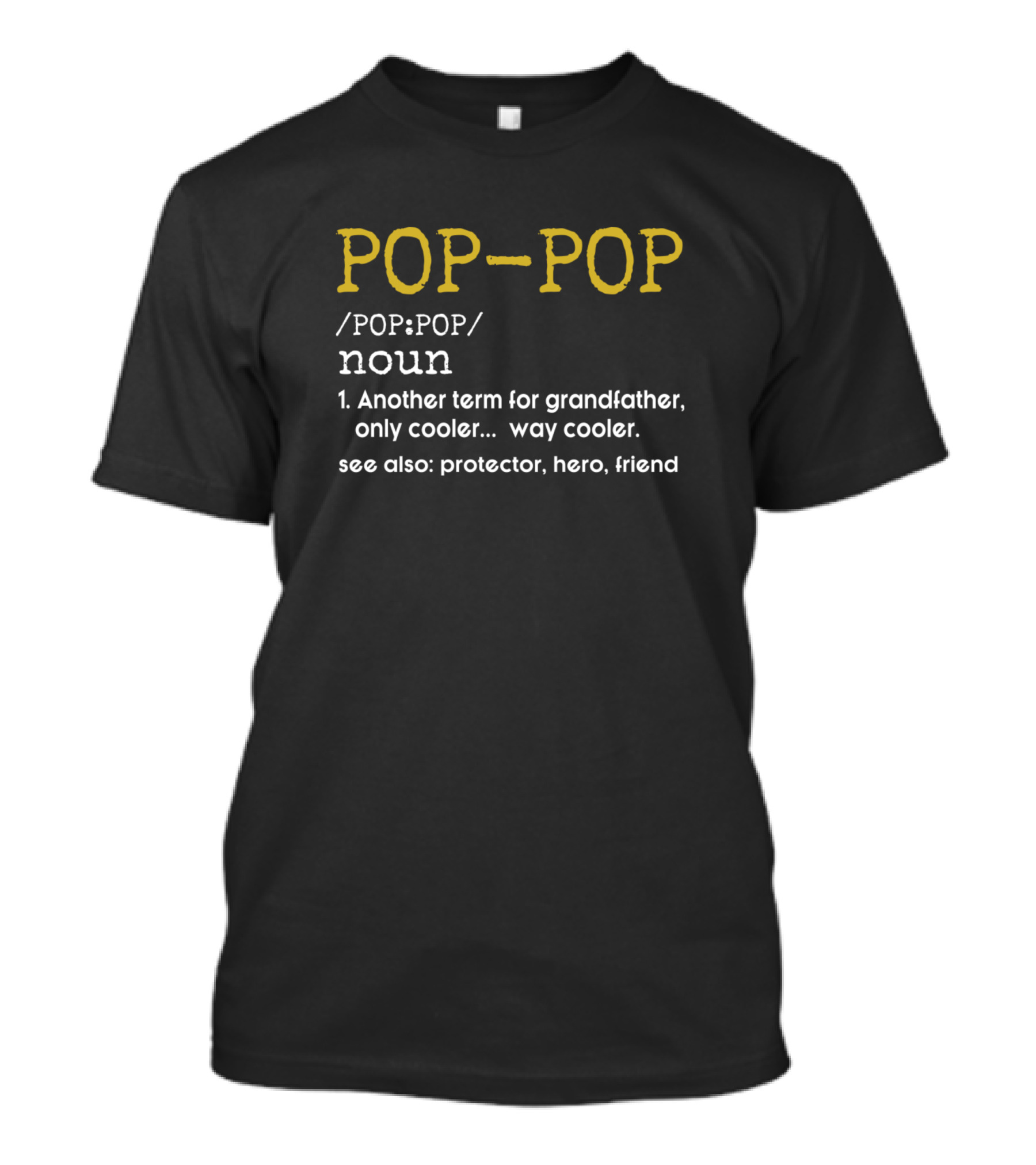 POP-POP Definition Another Term For Grandfather Protector Hero Friend T-Shirt