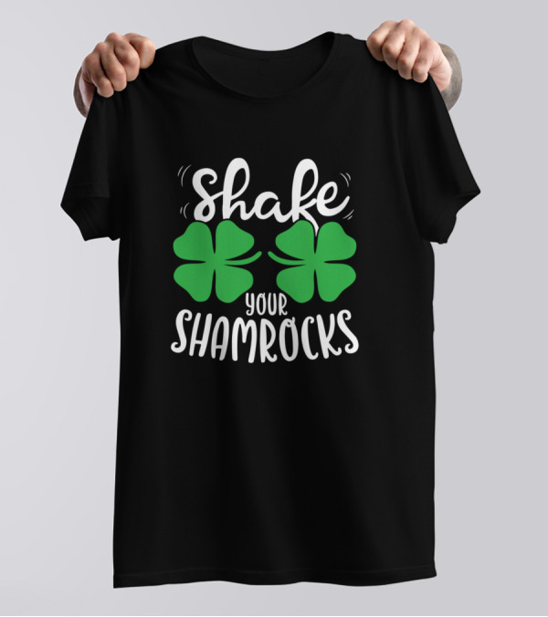 Shake Your Shamrocks Two Green Four Leaf Clovers T-Shirt