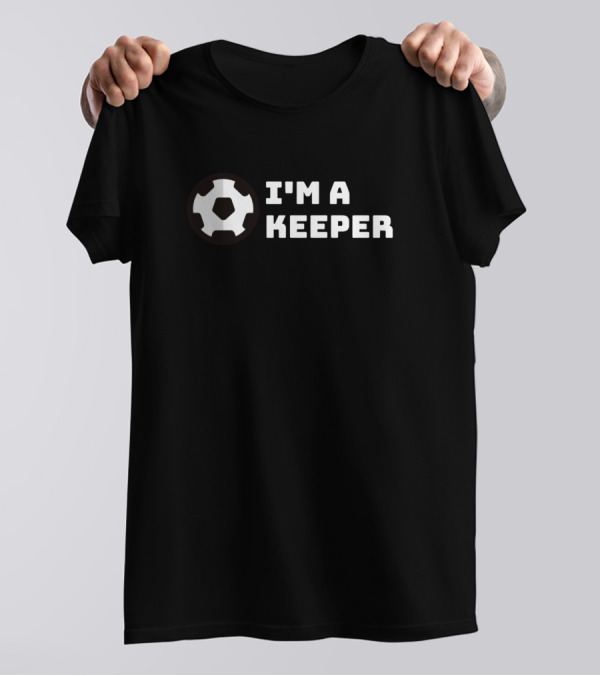 I'm A Keeper Soccer Ball T-Shirt