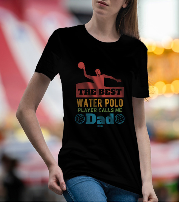 The Best Water Polo Player Calls Me Dad Water Polo Icon Fansinn T-Shirt