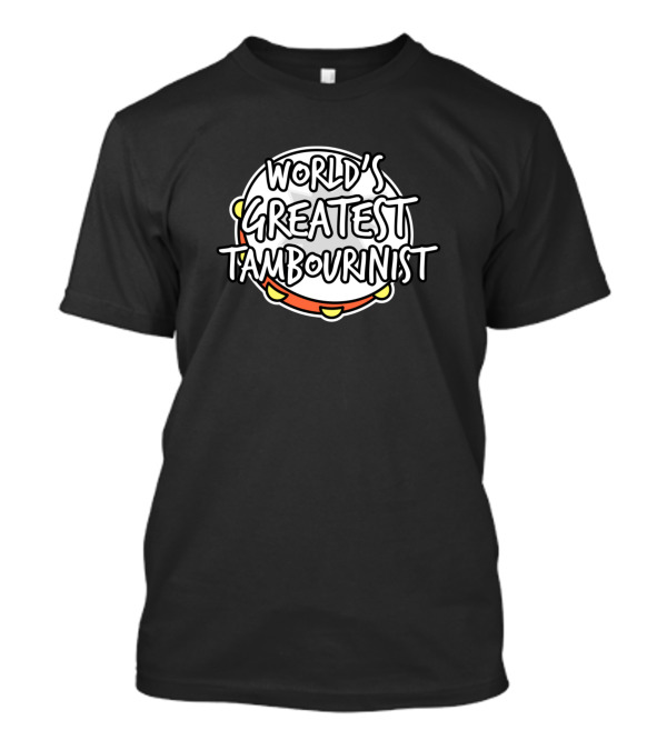 World's Greatest Tambourinist Tambourine Percussion T-Shirt