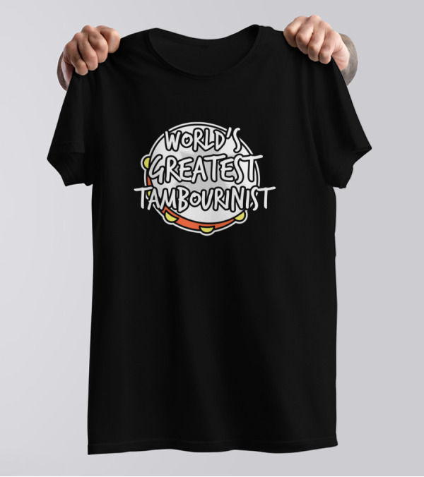 World's Greatest Tambourinist Tambourine Percussion T-Shirt