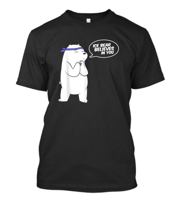 Ice Bear Believes In You Polar Bear Positive Message T-Shirt