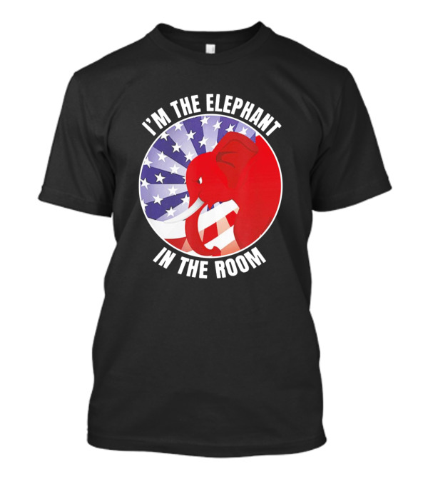I'm The Elephant In The Room Republican USA Flag Background T-Shirt