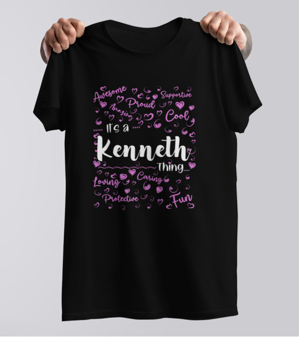 It's A Kenneth Thing Awesome Amazing Proud Supportive Cool Loving Caring Fun Protective T-Shirt