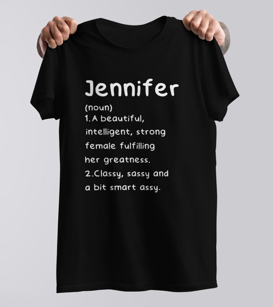 Jennifer Definition Beautiful Intelligent Strong Classy Sassy Smart T-Shirt