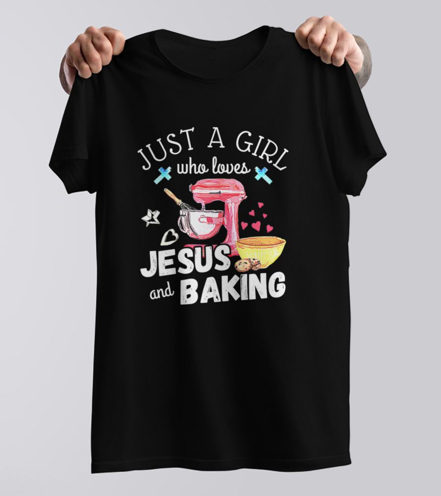 Just A Girl Who Loves Jesus And Baking Mixer Bowl Hearts T-Shirt