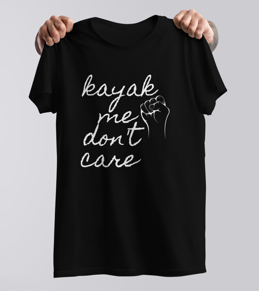 Kayak Me Don't Care T-Shirt