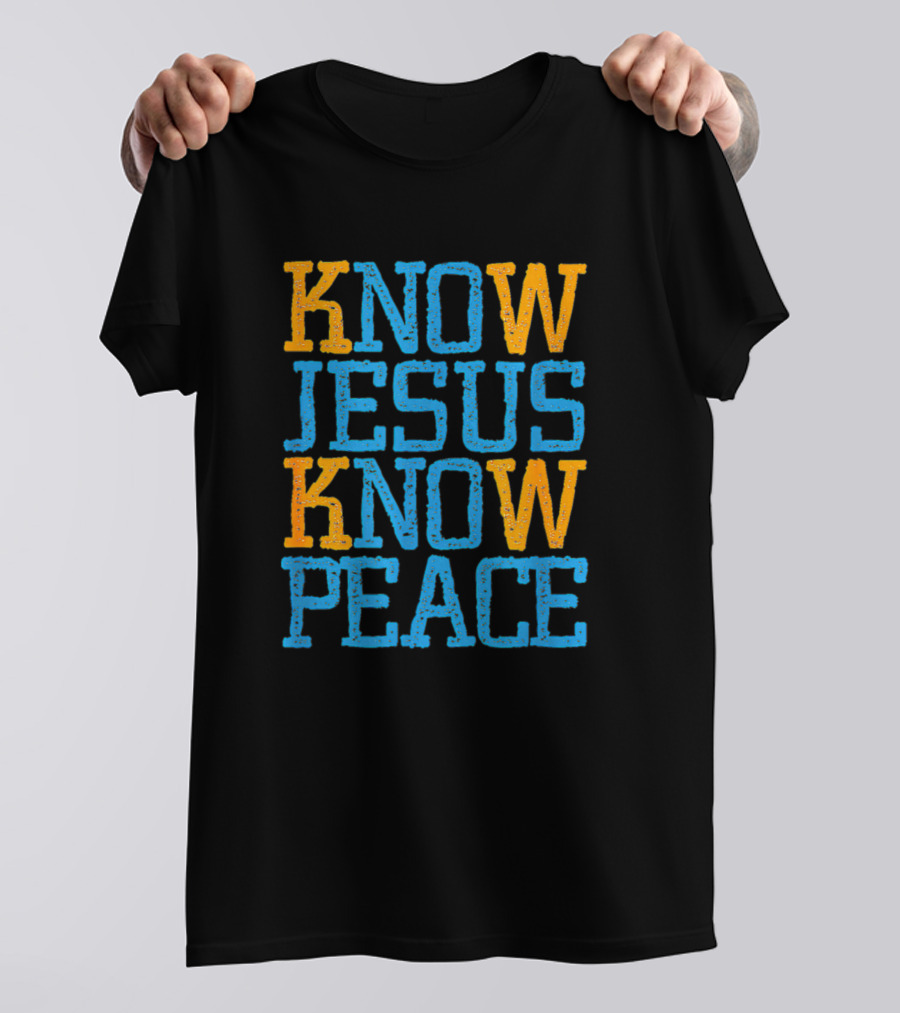 Know Jesus Know Peace 3041 Christian Religious Message T-Shirt