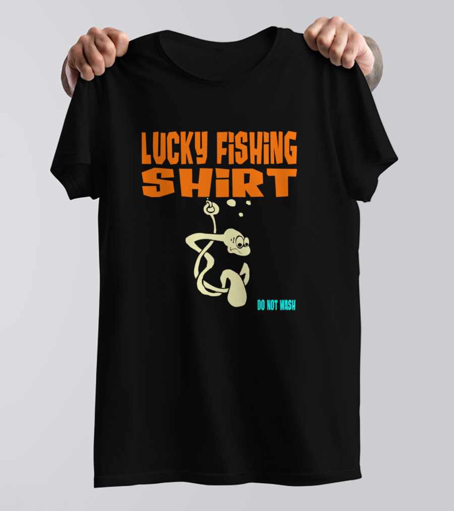 Lucky Fishing Shirt Do Not Wash Hooked Fish T-Shirt