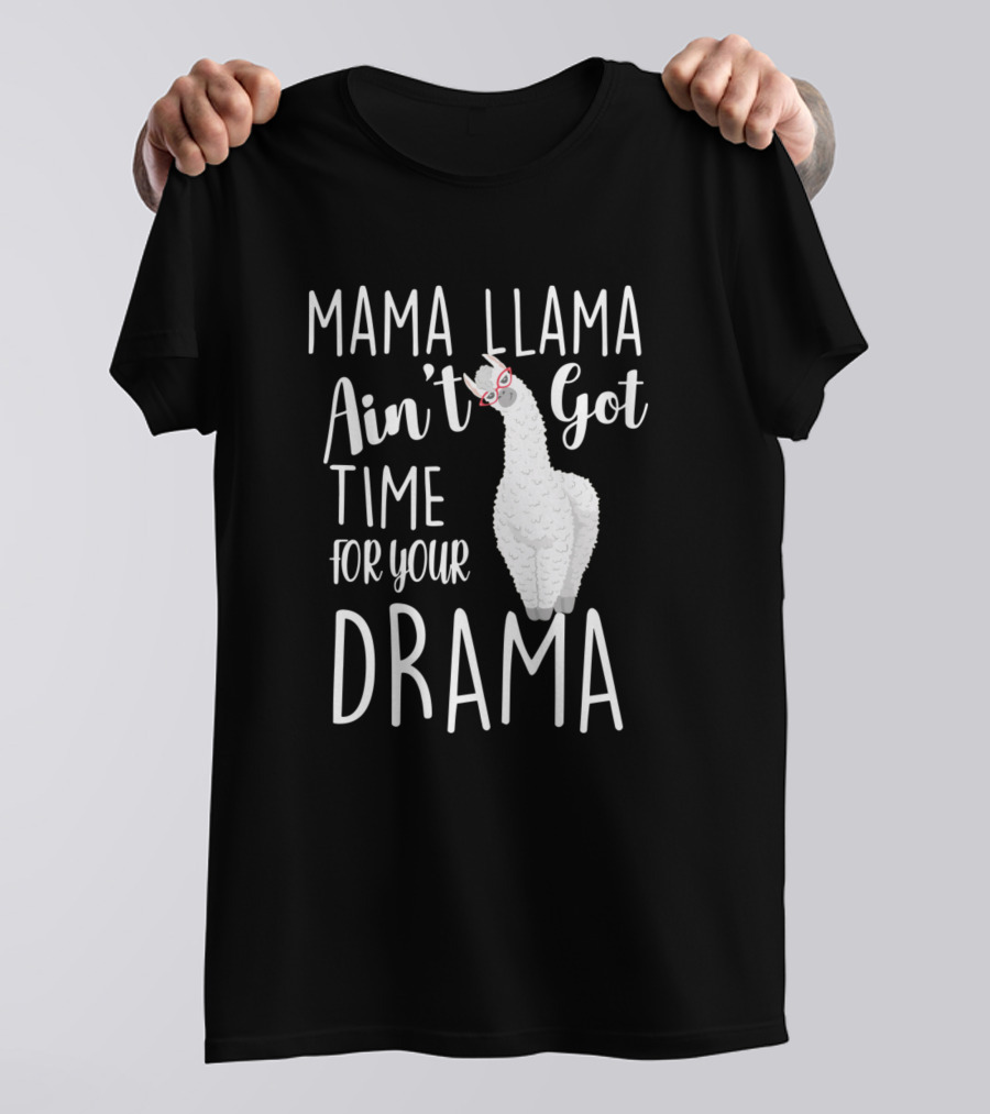 Mama Llama Ain't Got Time For Your Drama Llama With Red Glasses T-Shirt
