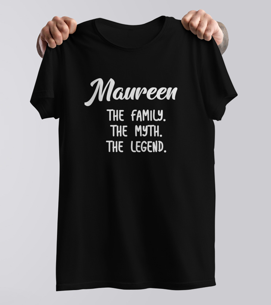 Maureen The Family The Myth The Legend T-Shirt