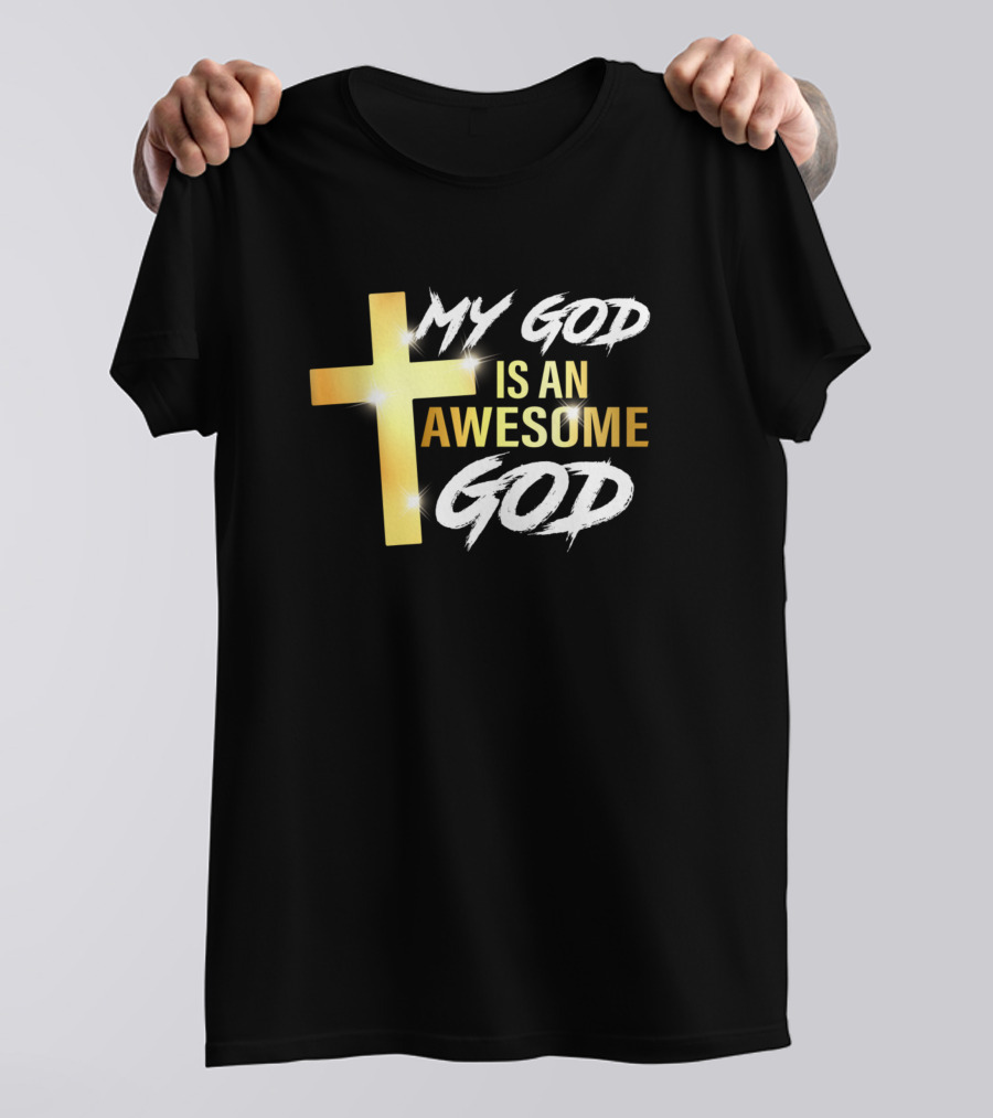 My God Is An Awesome God With Golden Cross Christian T-Shirt