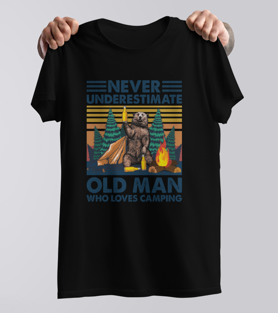 Never Underestimate Old Man Who Loves Camping With Bear Beer Campfire And Trees T-Shirt