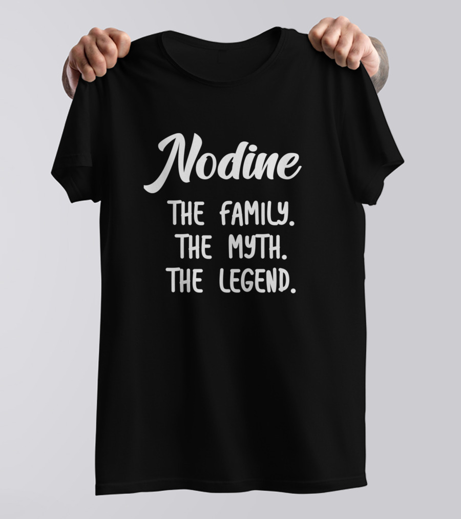 Nodine The Family The Myth The Legend T-Shirt