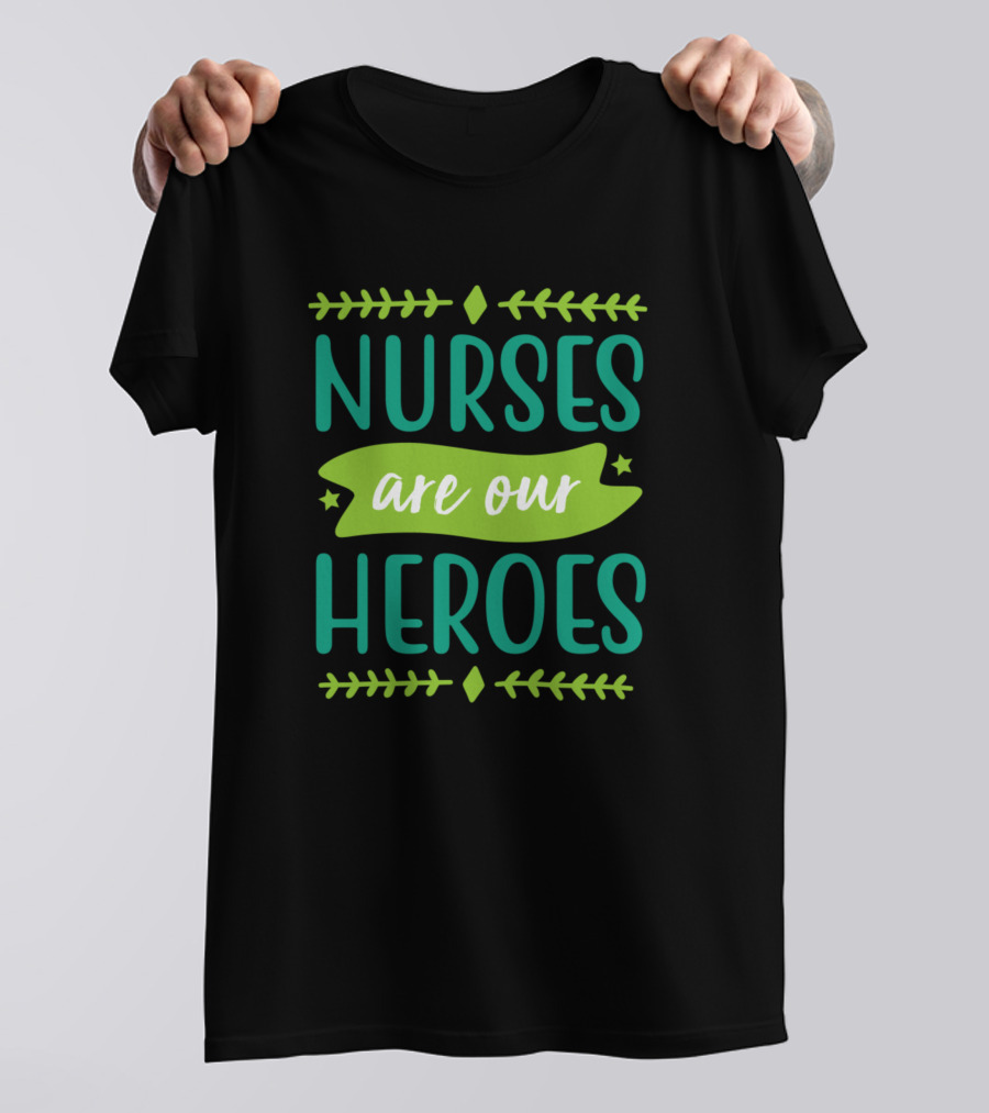 Nurses Are Our Heroes Stars Green Motif T-Shirt