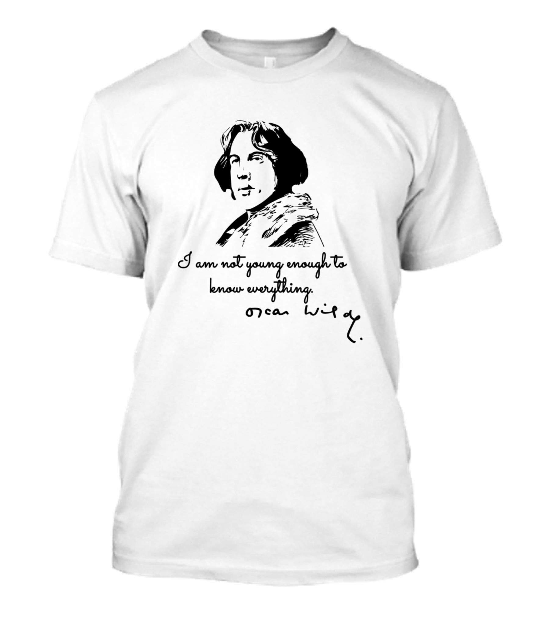 I Am Not Young Enough To Know Everything Oscar Wilde T-Shirt