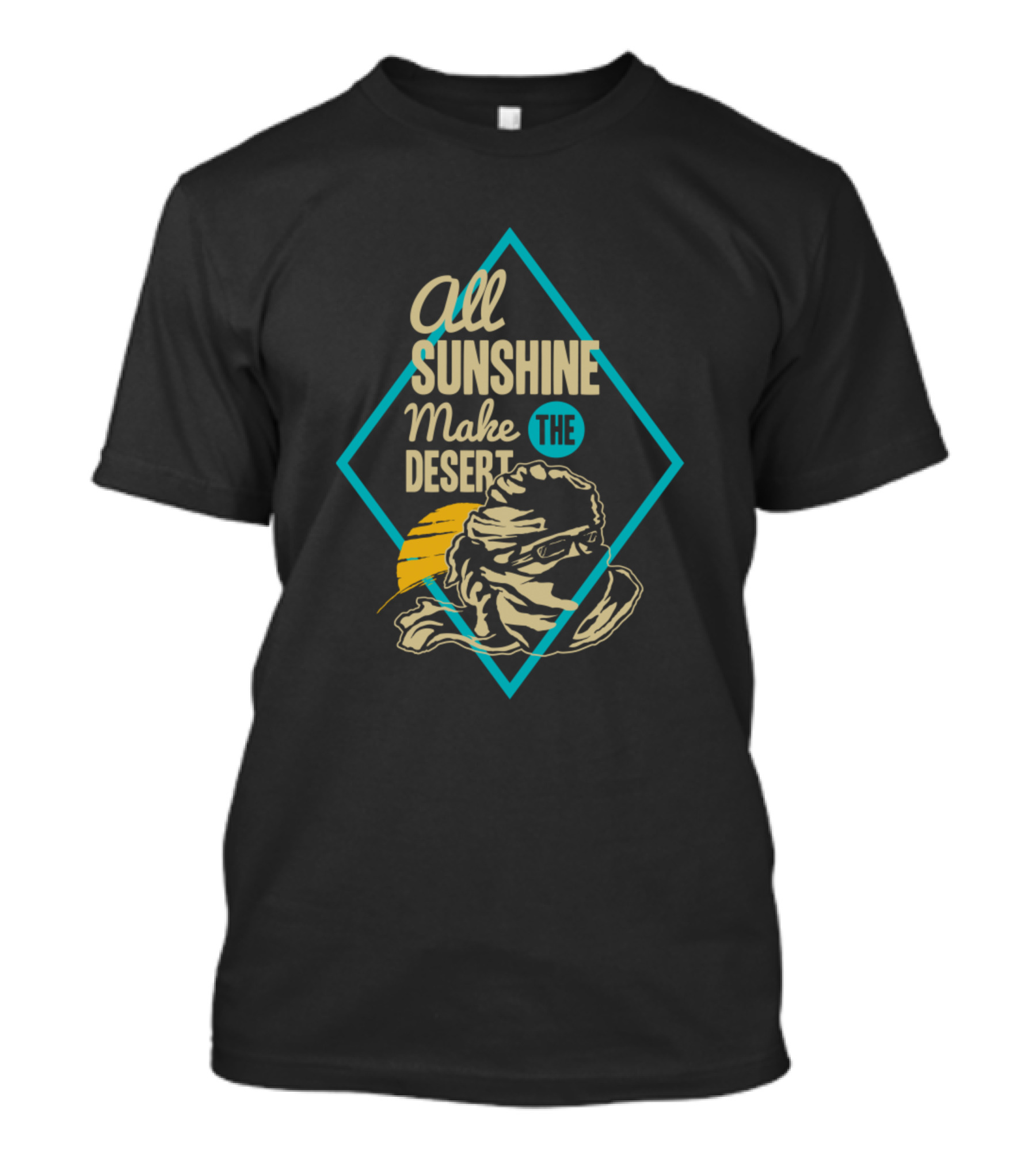 All Sunshine Make The Desert T-Shirt