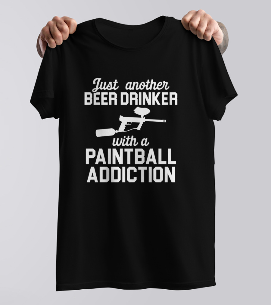 Just Another Beer Drinker With A Paintball Addiction T-Shirt