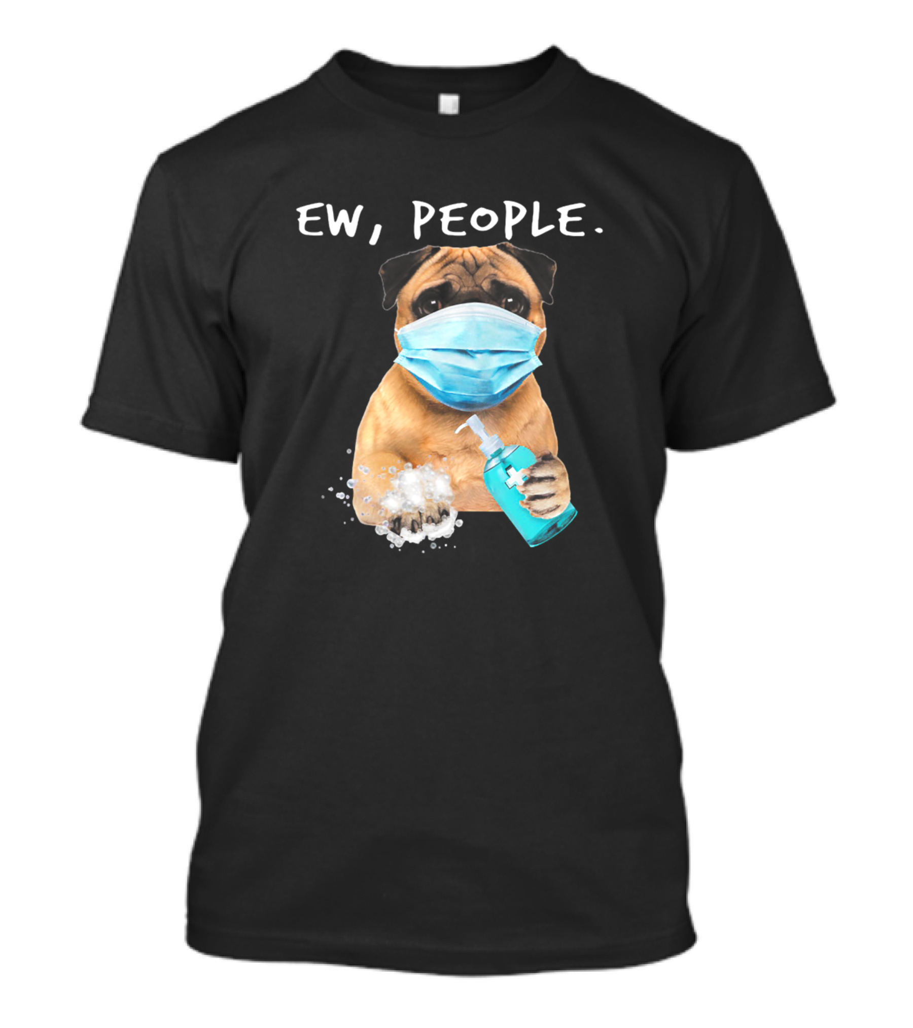 Ew People Pug Dog Face Mask With Soap T-Shirt