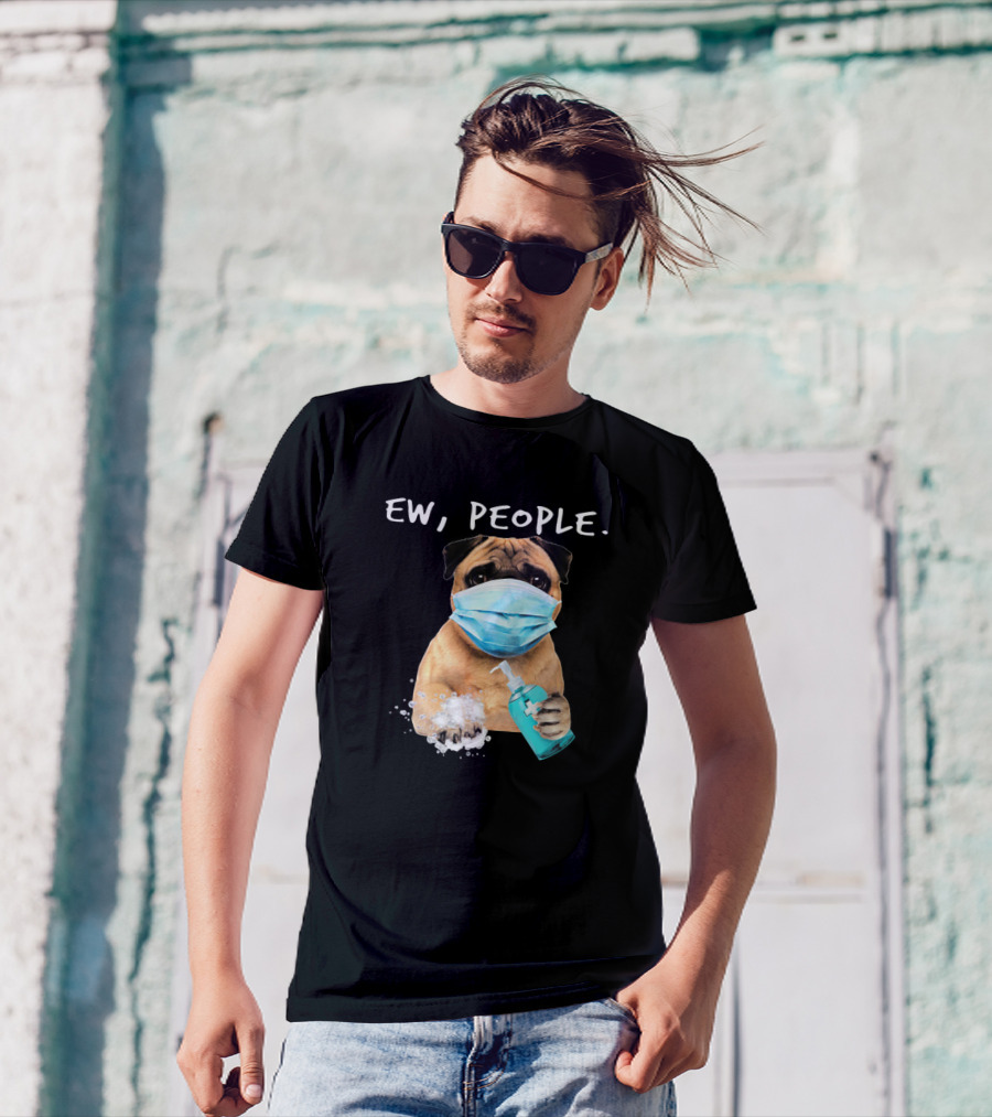 Ew People Pug Dog Face Mask With Soap T-Shirt