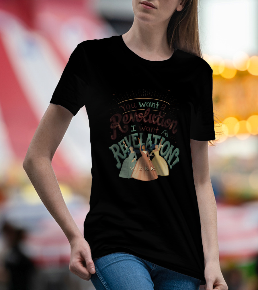 You Want A Revolution I Want A Revelation Work T-Shirt