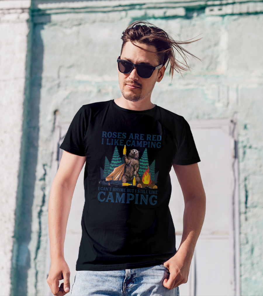 ROSES ARE RED I LIKE CAMPING I CAN'T RHYME BUT I STILL LIKE CAMPING T-Shirt