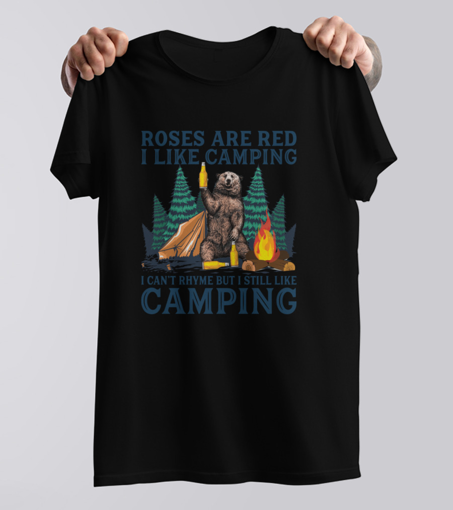 ROSES ARE RED I LIKE CAMPING I CAN'T RHYME BUT I STILL LIKE CAMPING T-Shirt