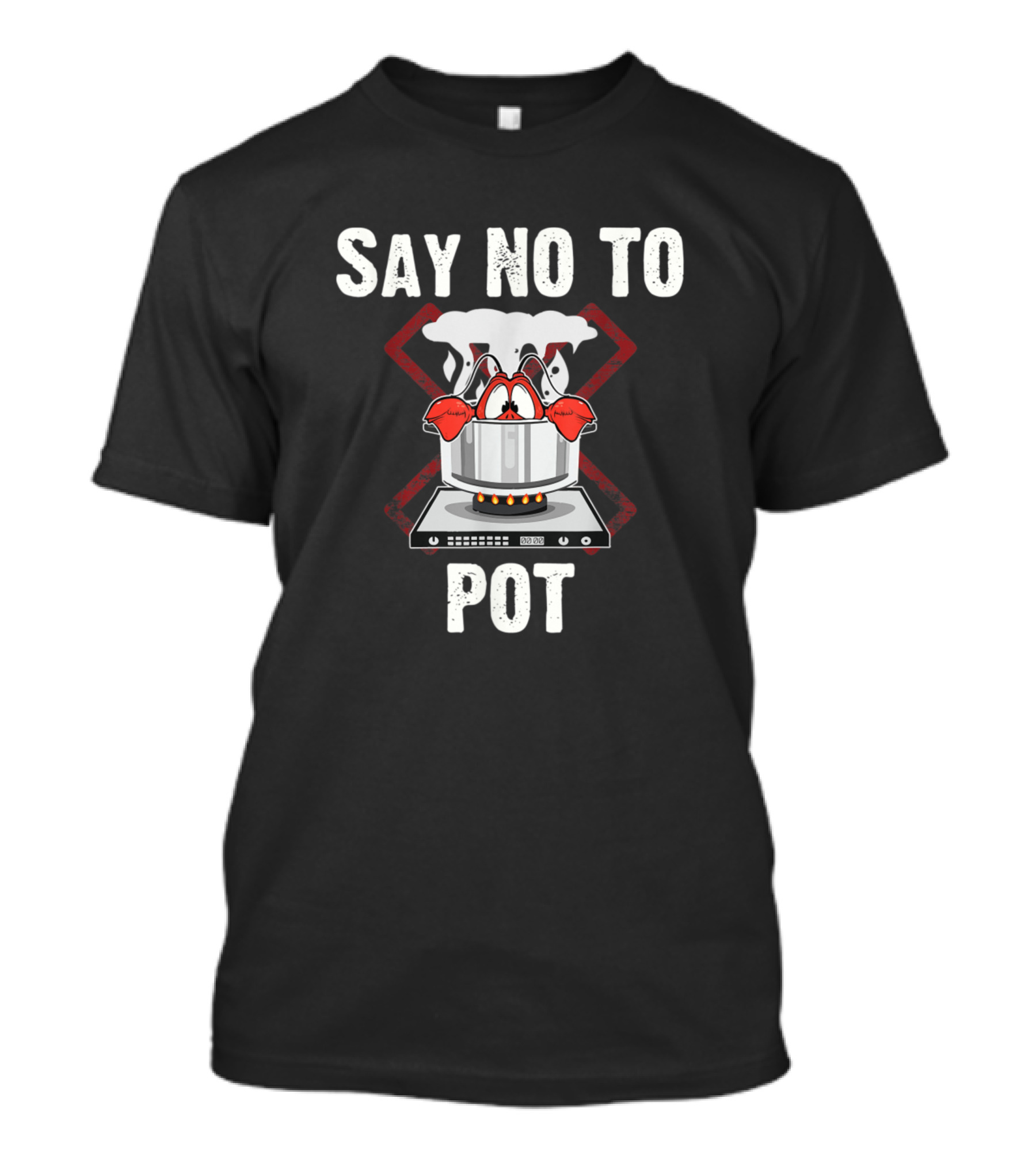 Say No To Pot Lobster Crawfish Boil Seafood Lover T-Shirt