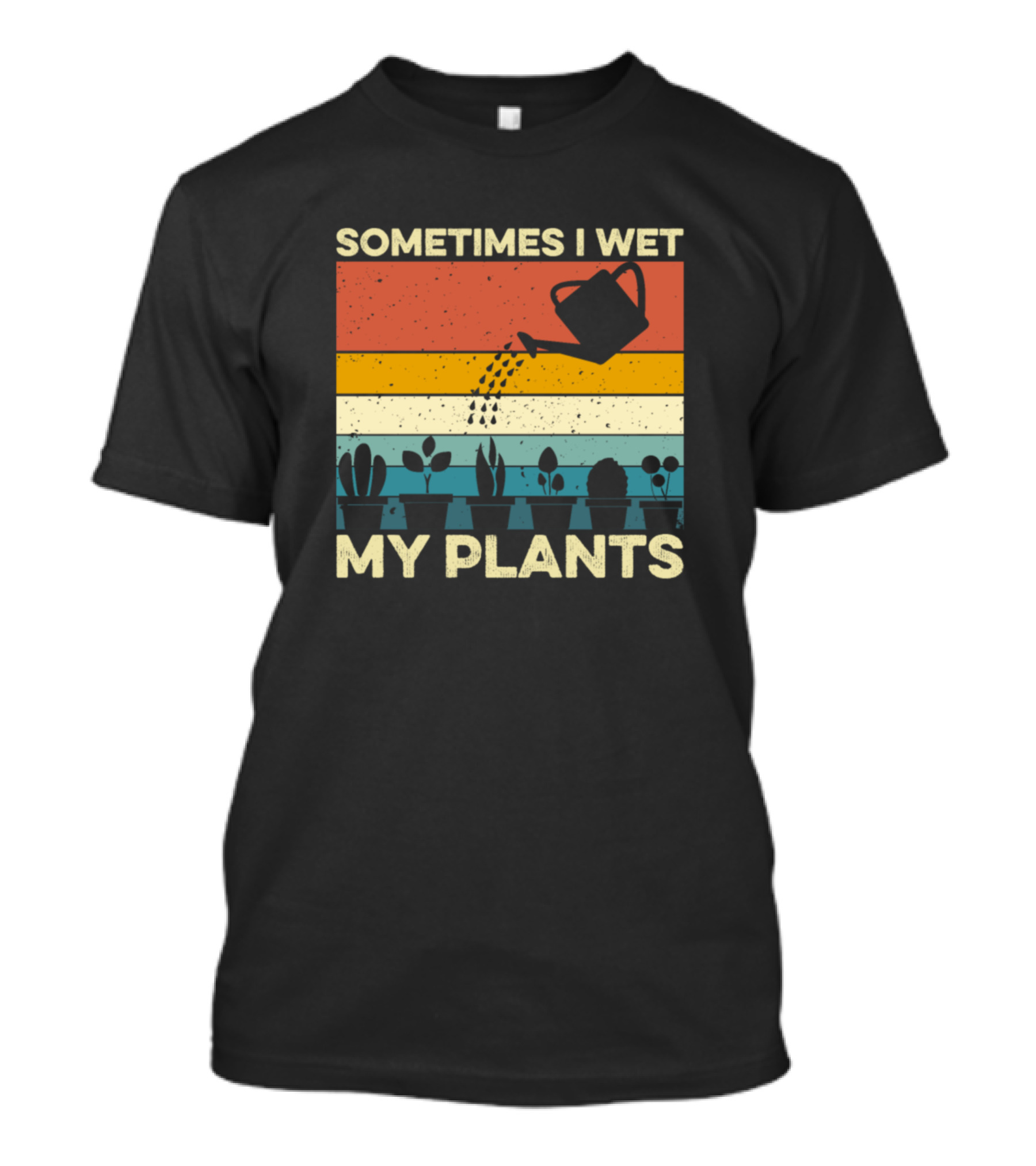 Sometimes I Wet My Plants Retro Watering Can And Potted Garden Plants T-Shirt