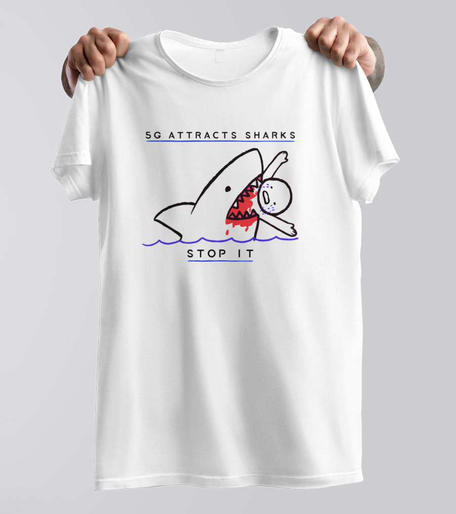 5G Attracts Sharks Stop It T-Shirt