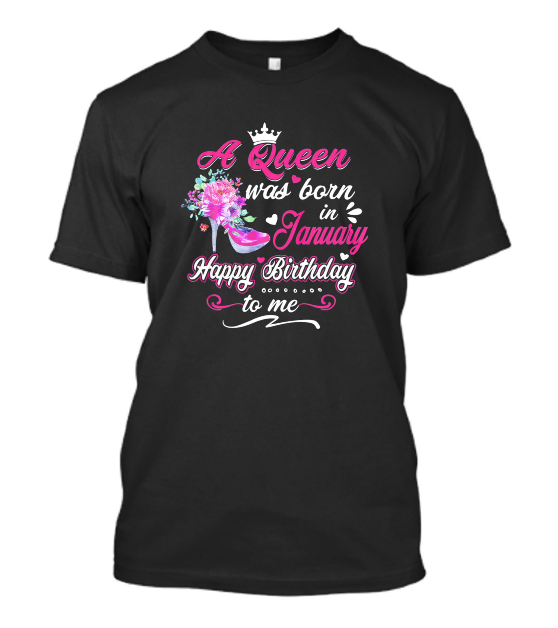 A Queen Was Born In January Happy Birthday To Me Teerich Womens T-Shirt