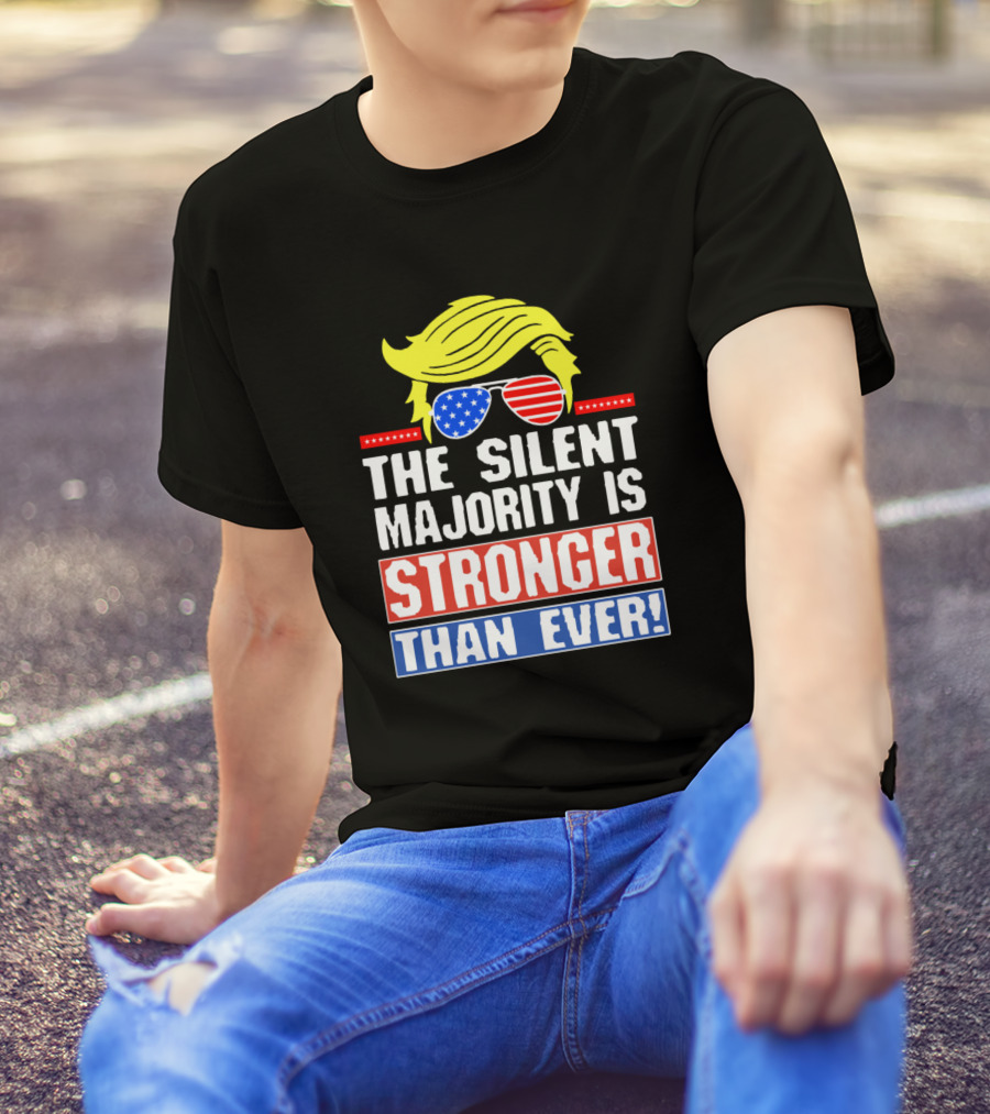 The Silent Majority Is Stronger Than Ever USA Flag Sunglasses Blonde Hair T-Shirt