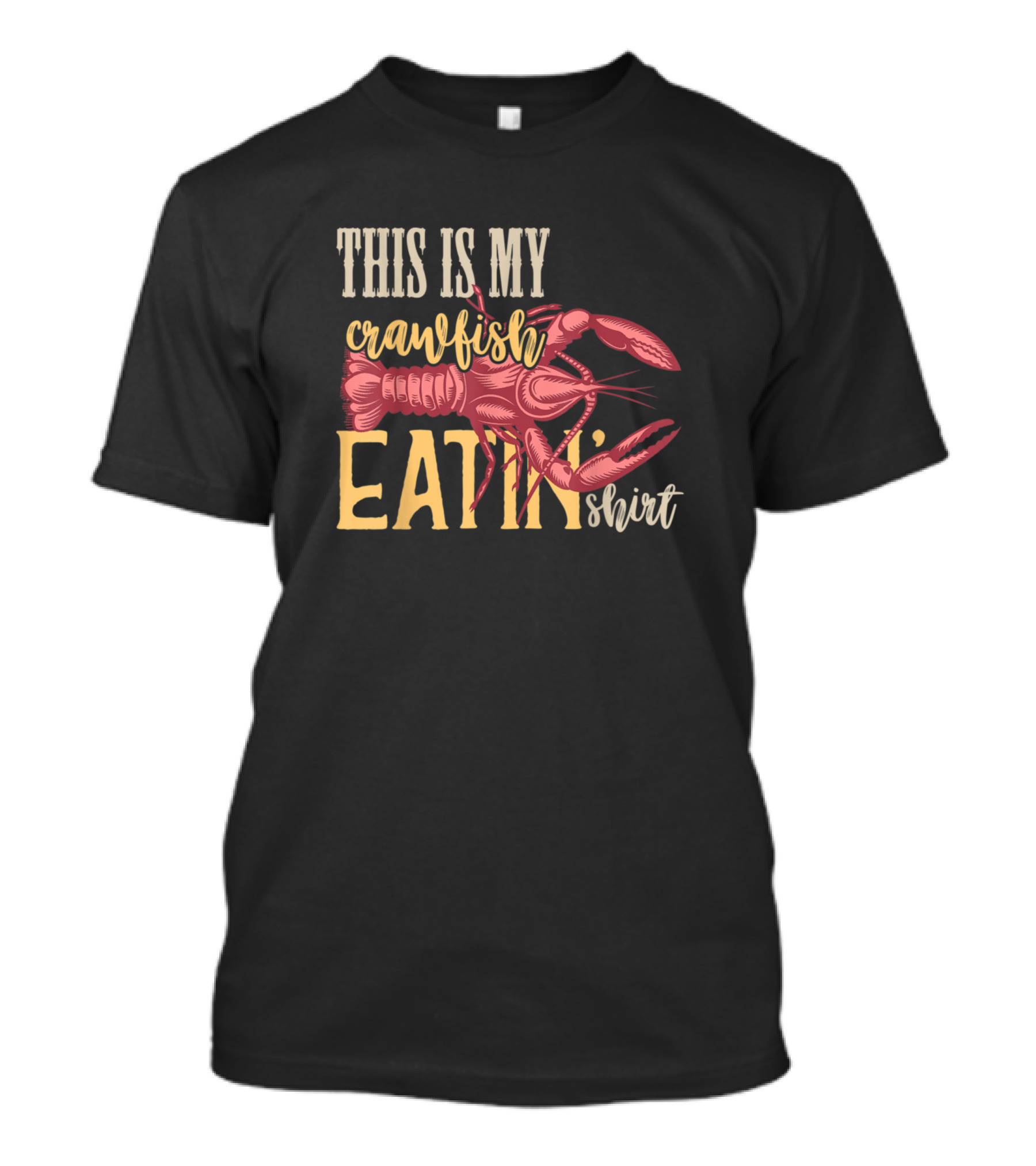THIS IS MY CRAWFISH EATIN SHIRT WITH FUNNY CAJUN CRAWFI T-Shirt
