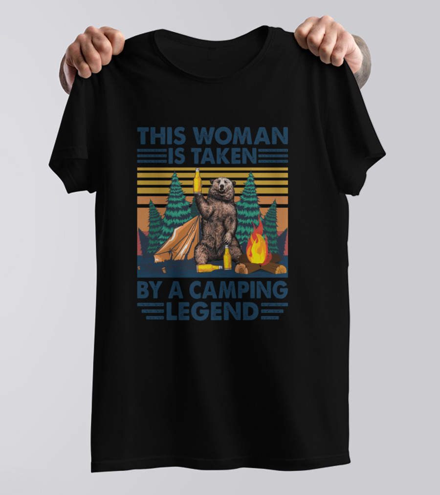 This Woman Is Taken By A Camping Legend Bear Tent Campfire Forest Scene T-Shirt