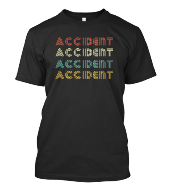 Accident Accident Accident Accident Retro T-Shirt