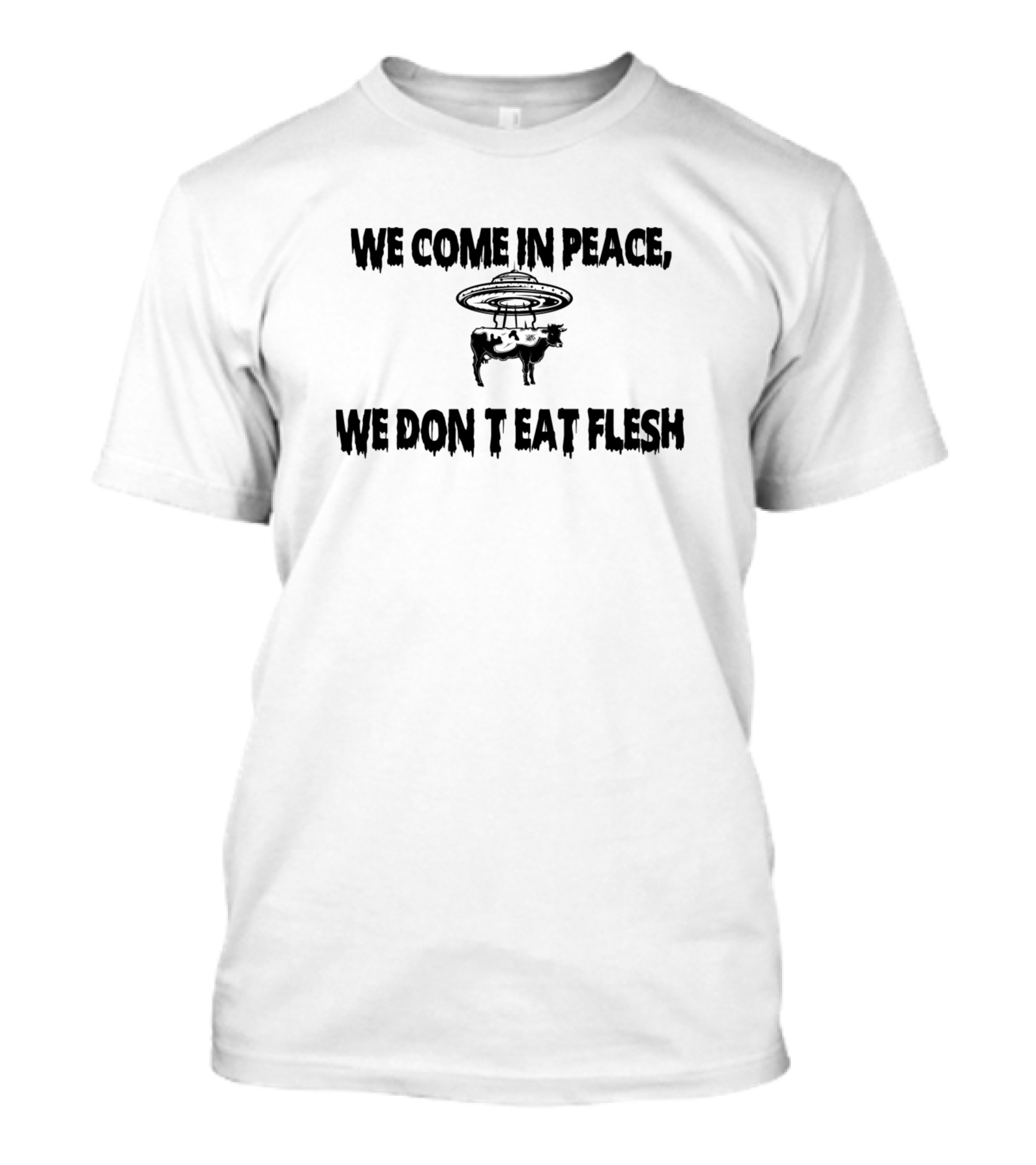 We Come In Peace We Don't Eat Flesh UFO Cow Abduction T-Shirt