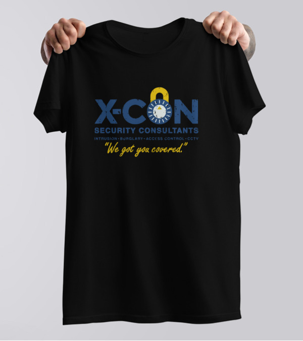X Con Security Consultants Intrusion Burglary Access Control CCTV We Got You Covered T-Shirt