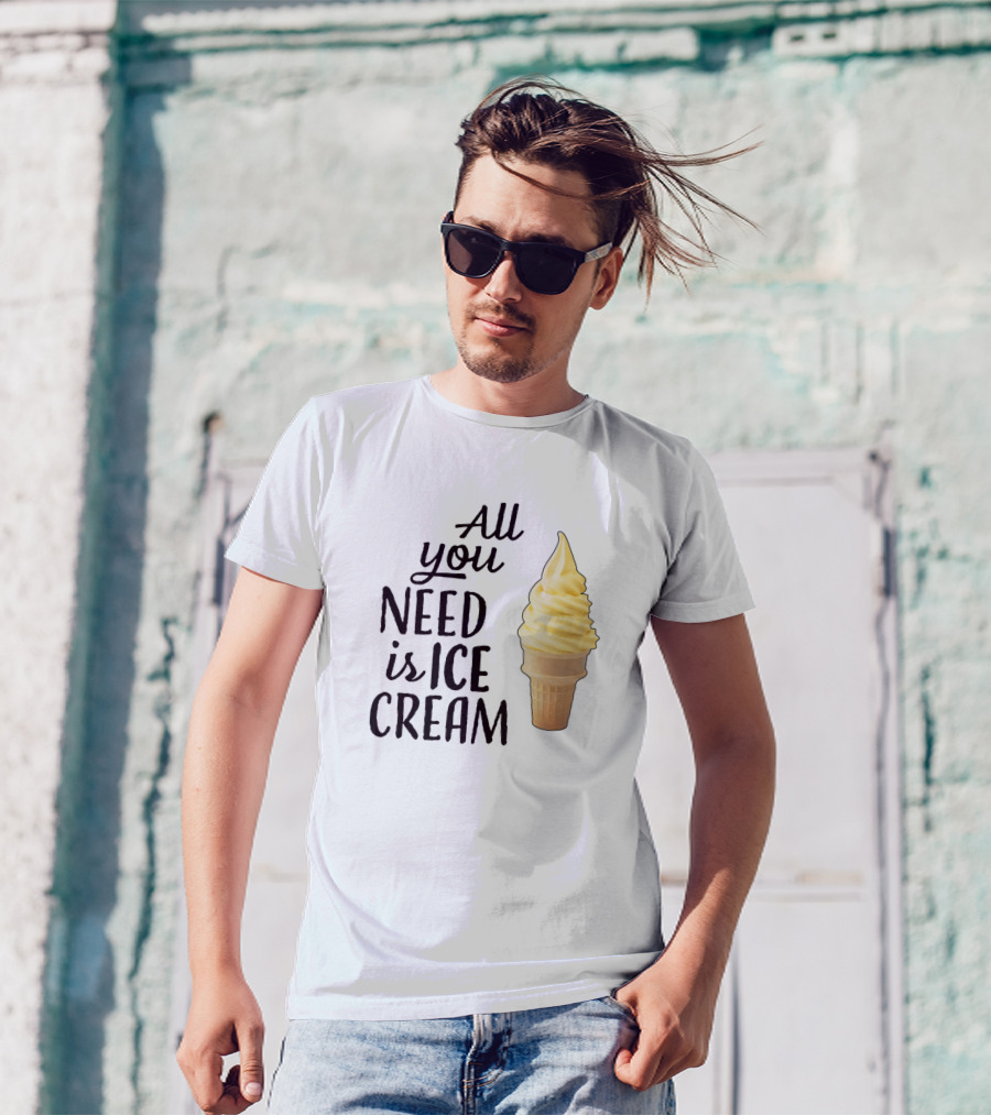 All You Need Is Ice Cream Cone Sweet Ice Cream T-Shirt
