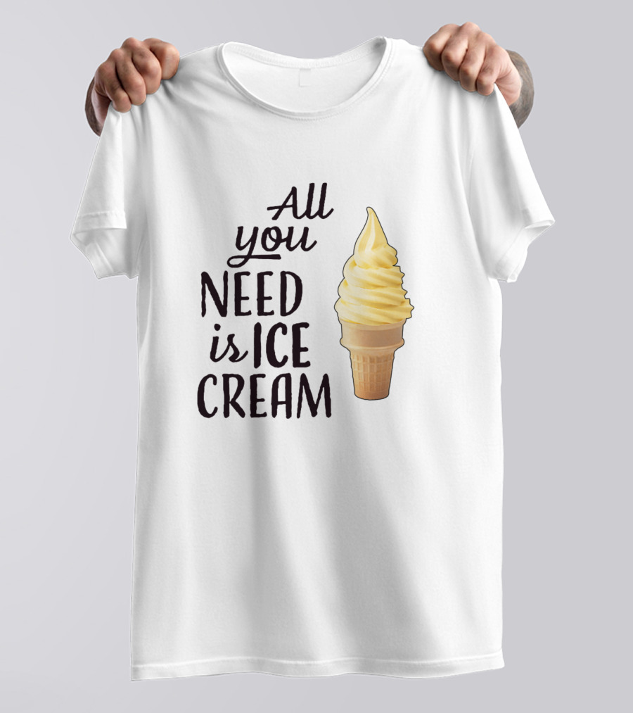 All You Need Is Ice Cream Cone Sweet Ice Cream T-Shirt