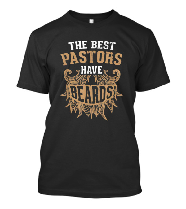 The Best Pastors Have Beards Christian Faith Jesus T-Shirt