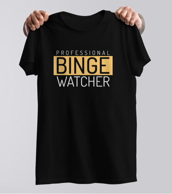 PROFESSIONAL BINGE WATCHER T-Shirt