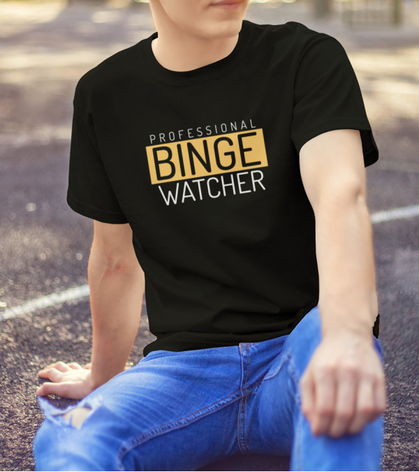 PROFESSIONAL BINGE WATCHER T-Shirt