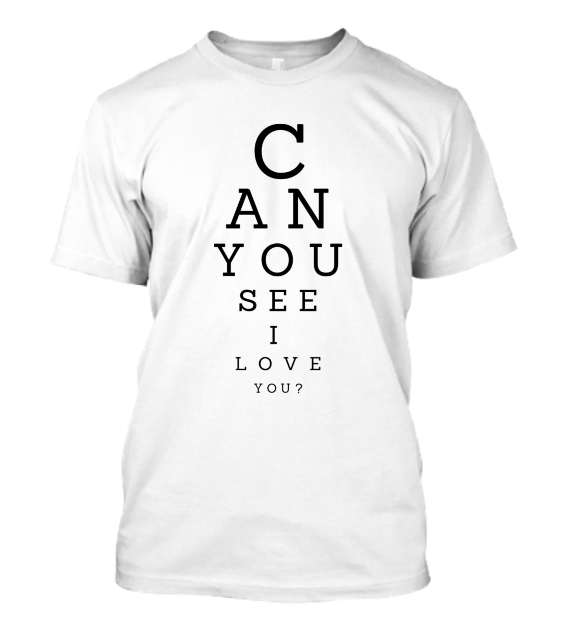 CAN YOU SEE I LOVE YOU? T-Shirt